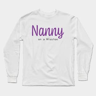 Nanny on a mission Long Sleeve T-Shirt